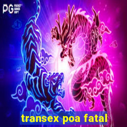 transex poa fatal
